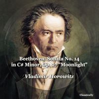 Vladimir Horowitz - Beethoven: Sonata No. 14 in C# Minor, Op. 27 "Moonlight"