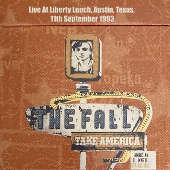 The Fall - Take America: Live At Liberty Lunch, Austin, Texas, 11th September 1993
