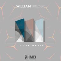 William Trilogy - I Love Music