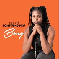 Bong - Tell Me Something New