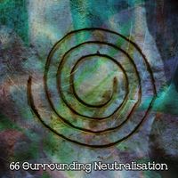 Lullabies for Deep Meditation - 66 Surrounding Neutralisation