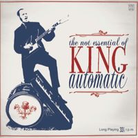 King Automatic - The not essential of King Automatic (Long Playing 33 1/3 r.p.m.)