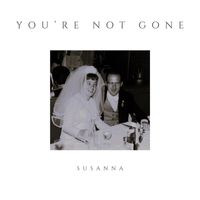Susanna - You're Not Gone