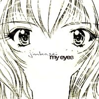 Jinkasei - my eyes