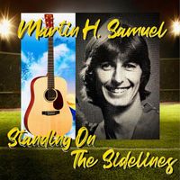 Martin H. Samuel - Standing On The Sidelines