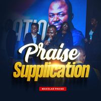Makolad Praise - Praise Supplication (Live)