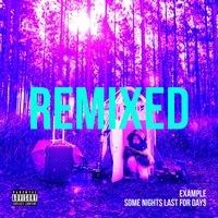 Example - Some Nights Last for Days REMIXED (Explicit)