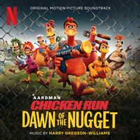 Harry Gregson-Williams - Chicken Run: Dawn of the Nugget (Original Motion Picture Soundtrack)