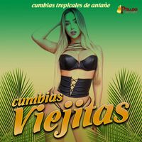 Cumbias Viejitas - Cumbias Tropicales De Antaño
