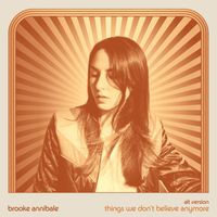Brooke Annibale - Things We Don't Believe Anymore (Alt Version)