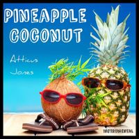 Atticus Jones - Pineapple Coconut (Instrumental)