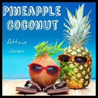 Atticus Jones - Pineapple Coconut