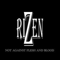 RiZen - Not Against Flesh and Blood