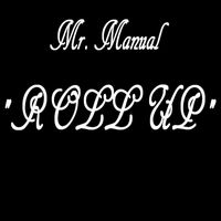 Mr. Manual - Roll Up (feat. Kanazi, Jon Blaze, Dimi D, Everreal Young, Lok, Jd, Big Jumps, Sin Santos, Don Dko & C Los) (Explicit)