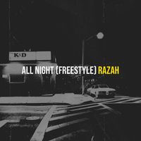 Razah - All Night (Freestyle) (Explicit)