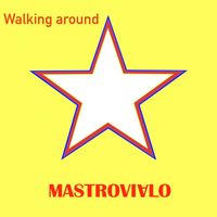 Mastrovialo - Walking around