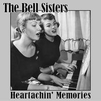 The Bell Sisters - Heartachin' Memories
