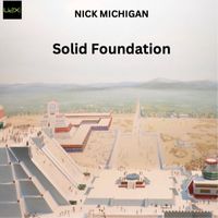 Nick Michigan - Solid Foundation