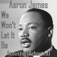 Aaron James - We Won't Let It Be (Acoustic)