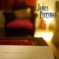 James Perryman - To Whom It May Concern...