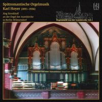 Jörg Strodthoff - Spätromantische Orgelmusik: Karl Hoyer (1891-1936)