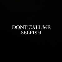 Safe - Don't Call Me Selfish (Explicit)