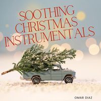 Omar Diaz - Soothing Christmas Instrumentals