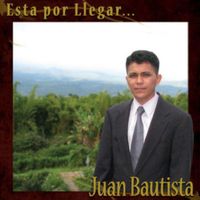 Juan Bautista - Está Por Llegar