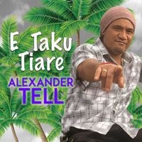 Alexander Tell - E Taku Tiare
