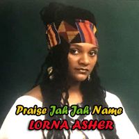 Lorna Asher - Praise Jah Jah Name (Official Audio)