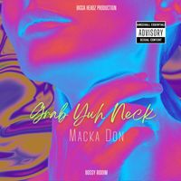 Macka Don - Grab yuh neck