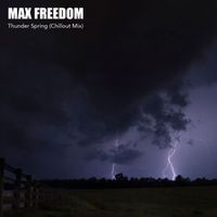 Max Freedom - Thunder Spring (Chillout Mix)