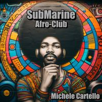 Michele Cartello - Submarine (Afro-Club)