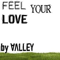 Valley - FEEL YOUR LOVE
