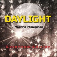 Daylight - Machine Intelligence (Extended Edition)