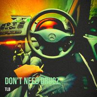 Tlb - Don't Need Drugz (Explicit)
