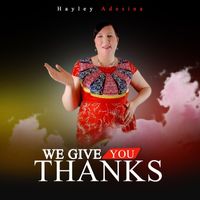 Hayley Adesina - We Give You Thanks