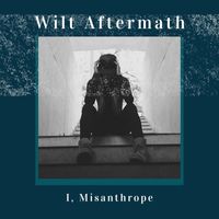 I, Misanthrope - Wilt Aftermath (Explicit)