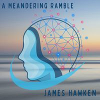 James Hawken - A Meandering Ramble