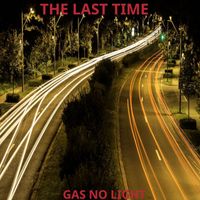 Gas No Light - The Last Time