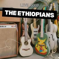 The Ethiopians - Live Good