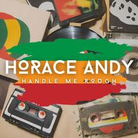 Horace Andy - Handle Me Rough
