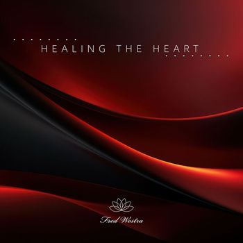 Fred Westra - Healing the Heart