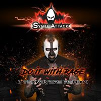 SynthAttack - Do it with Rage (TeknoVore Remix)