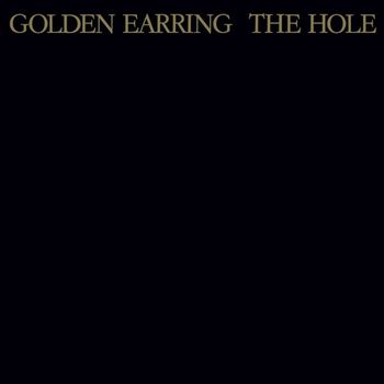 Golden Earring - The Hole (Remastered & Expanded)