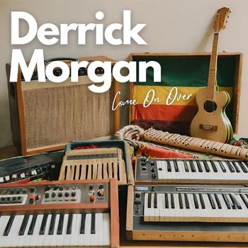 Derrick Morgan - Come On Over