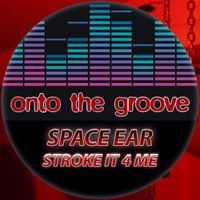 Space Ear - Stroke It 4 Me