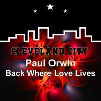 Paul Orwin - Back Where Love Lives