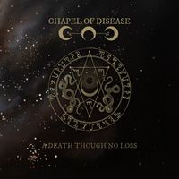 Chapel Of Disease - A Death Though No Loss