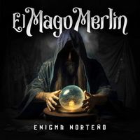 Enigma Norteño - El Mago Merlín (Explicit)